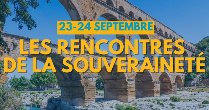 Les Rencontres de la Souveraineté - 23/24 septembre à Nîmes